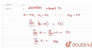 If the sum of the deviations of 50 observations from 30 to 50, then mean of these observation is