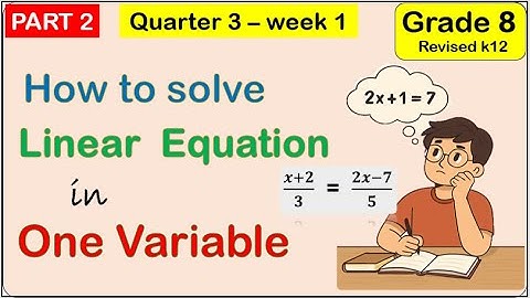 How to Solve Linear equation in one variable PART 2 Math 8 MATATAG Third (3rd) quarter Week 1