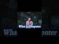 What is Computer acctually ? #techcareer #computer #whatiscomputer