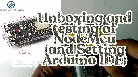 Unboxing and testing of NodeMcu and Install Drive and setup Arduino IDE for NodeMcu