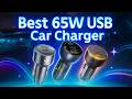 Top 5 Best 65W USB Car Chargers – Ultimate Fast Charging Upgrade (2025)