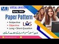 Paper pattern  how many types of questions in paper  subjective   objective  virtual university