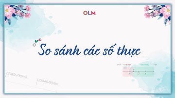 So sánh số thực - Toán lớp 7 - OLM.VN