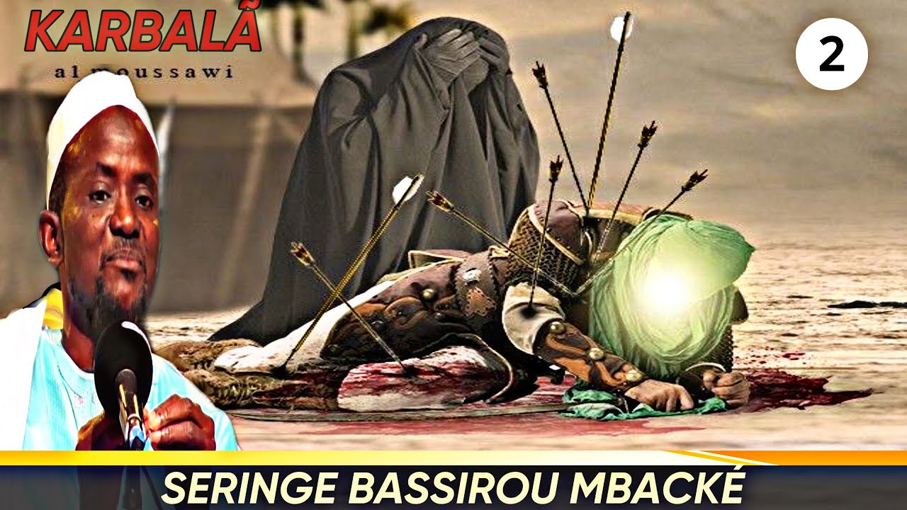 🔸Histoire De Karbala Seydina ouseynou Ibn Alioun | Par Seringe Bassirou Mbacké 2em parti