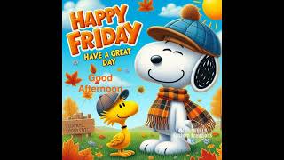 Happy Friday, Have A Great Day and Good Afternoon From Snoopy In His Scarf