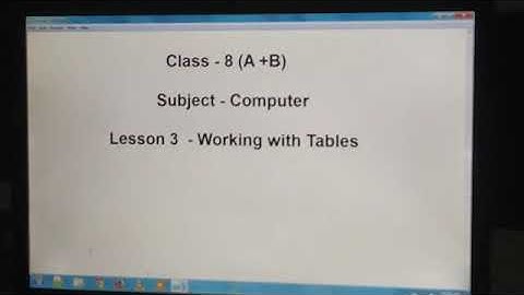 Class 8 - Computer - Lesson 3 - Working with Tables - Part 1