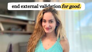 How to self-validate SO DEEPLY no one's opinion will matter again