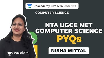 NTA UGC NET | NTA UGCE NET COMPUTER SCIENCE PYQS BY NISHA MITTAL | Nisha Mittal | Unacademy