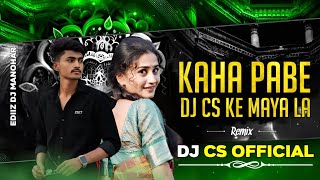 Tai Kaha Pabe Re Dj CS Ke Maya La (insta trending song) Djs CS  dj remix 