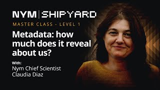 Masterclass #2: Metadata — just how much does it reveal about us by Claudia Diaz