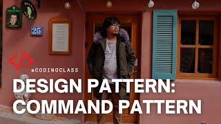 Design Pattern: Command Pattern | CodingClass S1 ⦁ E10