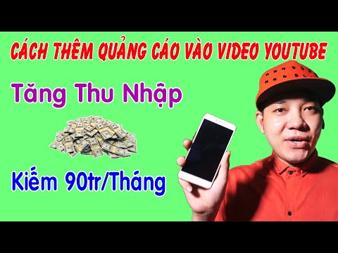 Cách Chèn Quảng Cáo Vào Video Youtube Kiếm 90tr/Tháng