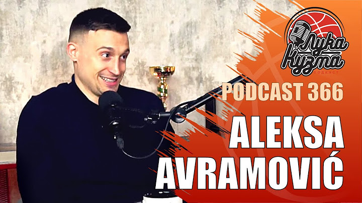 Aleksa Avramović | Luka i Kuzma podcast No.366
