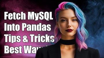 Fastest Way to Fetch MySQL Table into Pandas: Tips & Best Practices