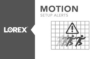 How to set up Motion Alerts for Lorex DVRs and NVRs