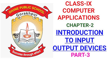Class-IX Computer Applications Chapter-2 Introduction to Input Output Devices Part-3