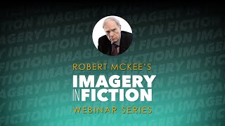 IMAGERY IN FICTION | Robert McKee's New Webinar Series