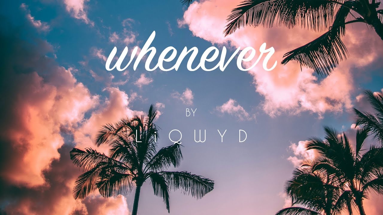 LiQWYD - Whenever - YouTube