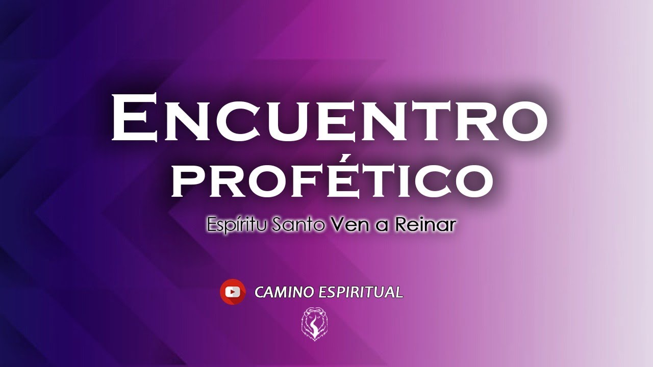 Encuentro Profético Espíritu Santo Venareinar Youtube