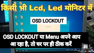 How do I fix OSD locked monitor  Menu Automatic Popup in Led, Lcd Monitor