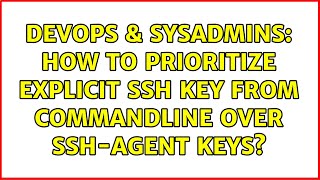 DevOps & SysAdmins: How to prioritize explicit ssh key from commandline over ssh-agent keys?
