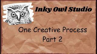 One Creative Process Pt 2