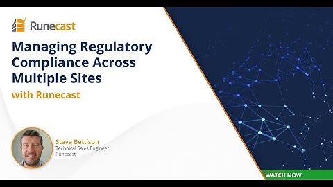 Managing regulatory compliance across multiple sites with Runecast