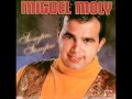 Miguel Moly - Ya lo he vivido