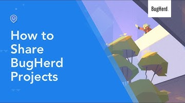How to BugHerd: Sharing a project with clients and team