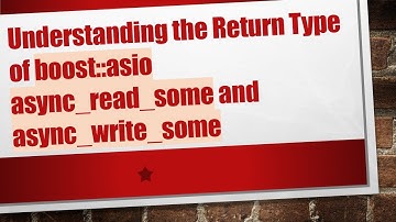 Understanding the Return Type of boost::asio async_read_some and async_write_some