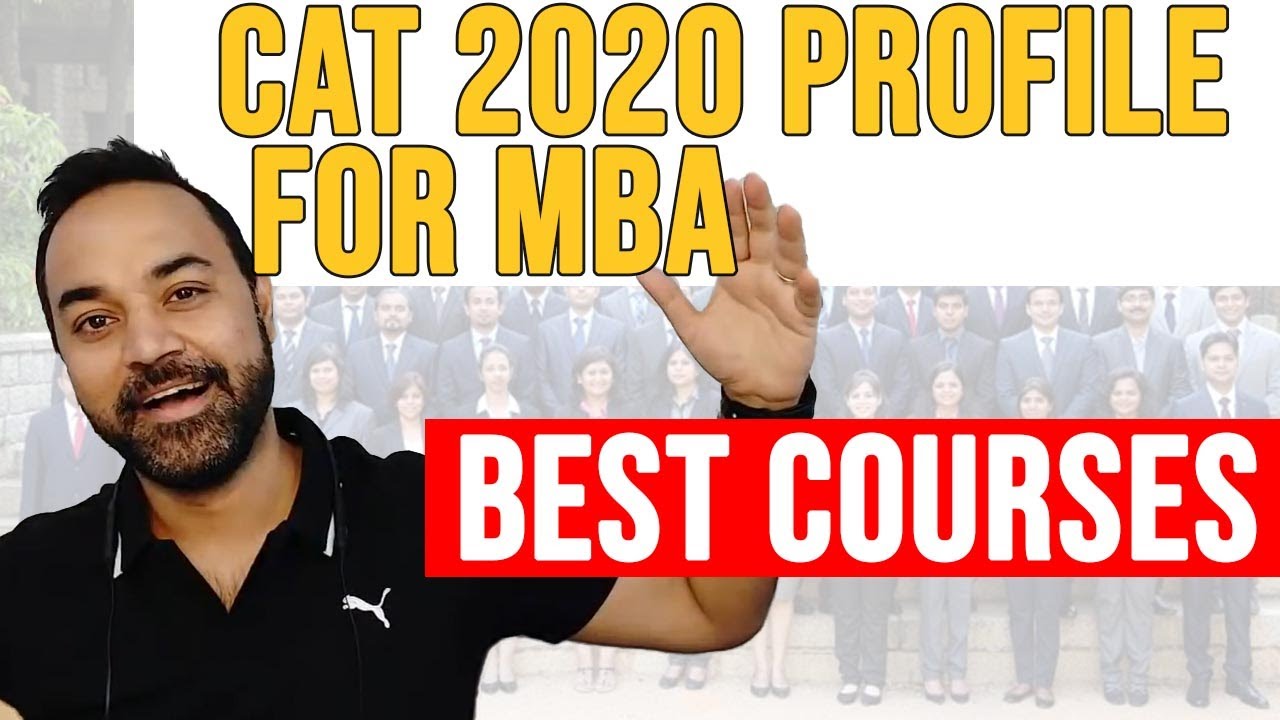 CAT 2020 Profile For MBA - BEST COURSES ! 