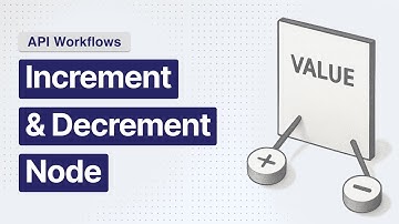 API Workflows: Increment and Decrement Nodes with Conditional Logic
