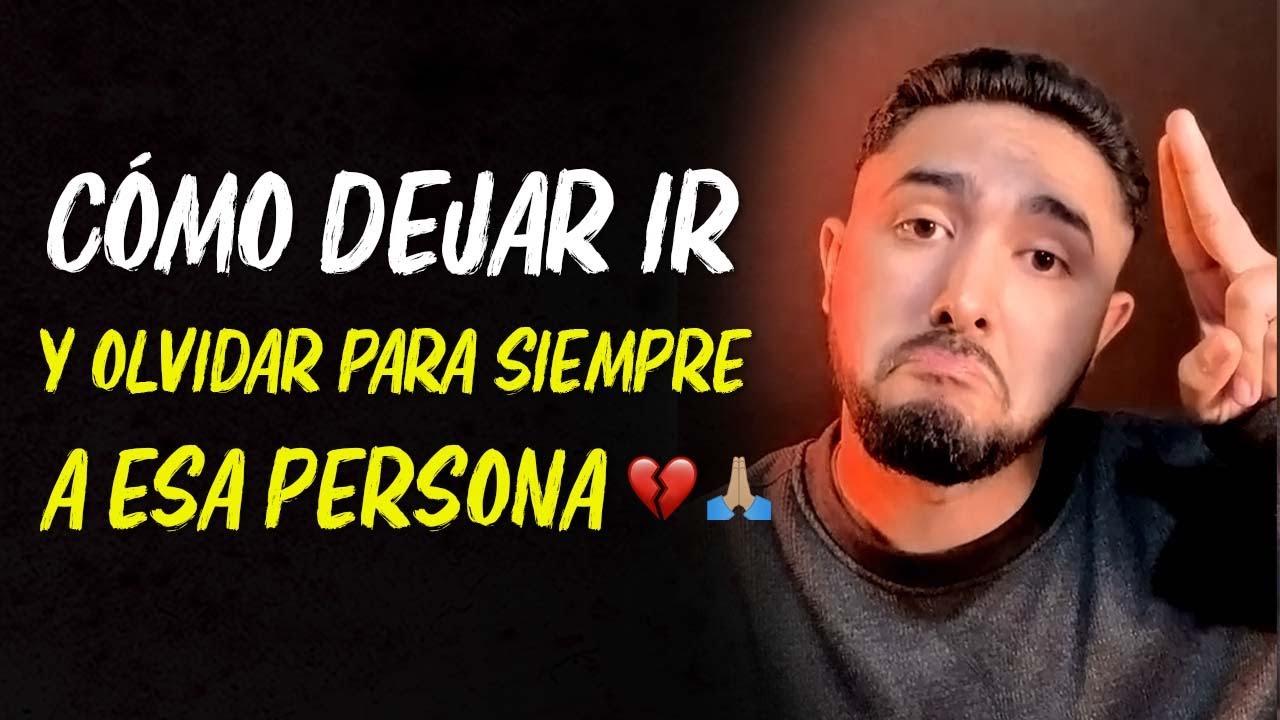 Cómo DEJAR IR y OLVIDAR para Siempre a esa persona 💔🙏🏻 | EN VIVO