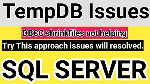 SQL Server TempDB Issues |Temdb got filled 100% | Not able to shrink tempdb files | dbcc shrinkfiles