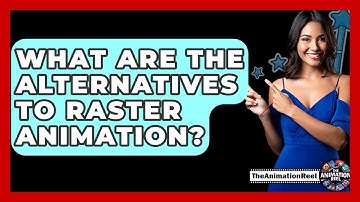 What Are The Alternatives To Raster Animation? - The Animation Reel