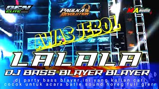 DJ BASS BLAYER YANG LAGI VIRAL‼️DJ LALALALA BASS BLAYER BLAYER TERBARU#djceksound #djterbaru#djviral