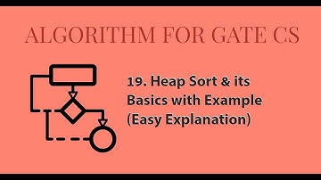 19 - Complete Heap Sort in Just 30 Minutes | Binary Tree | Sorting | Algorithm | Gate CS