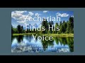 December 17, 2023, Zechariah Finds His Voice
