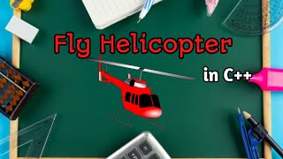 Fly Helicopter 🚁 in CPP || C++ Code || #CPP @teachwithdost69