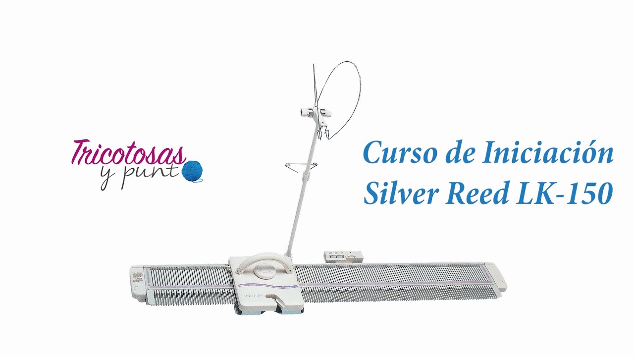 Curso de Iniciación Silver Reed LK 150. Mi primer tejido.
