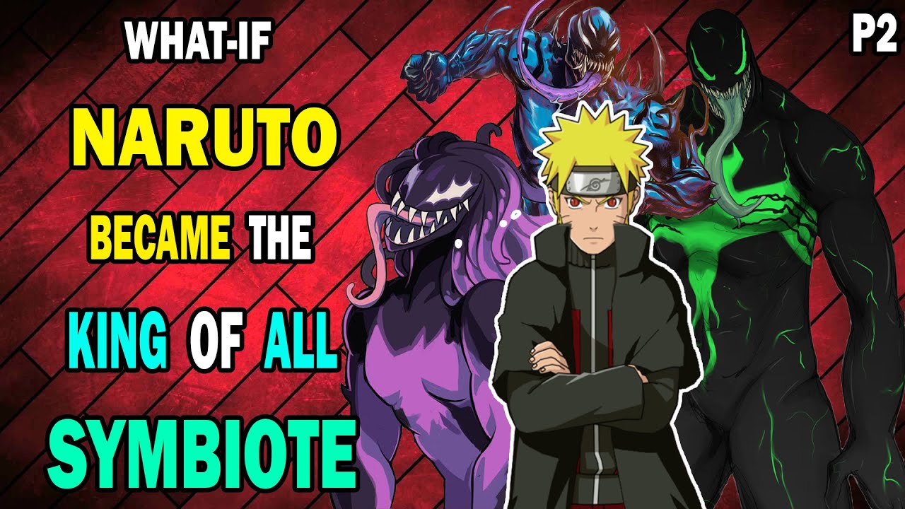 What if Naruto Became the King of all Symbiote PART 2