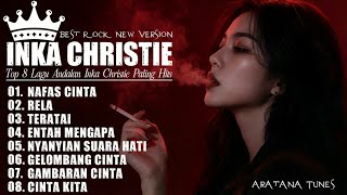 INI BARU ROCK!! 8 LAGU TERBAIK INKA CHRISTIE│Aratana Tunes