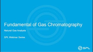 SPL Webinar - Fundamentals of Gas Chromatography