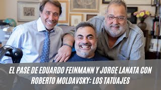 El Pase de Eduardo Feinmann y Jorge Lanata con Roberto Moldavsky: los tatuajes