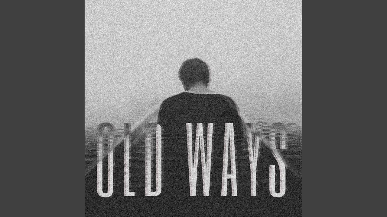 Old Ways - YouTube