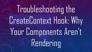 Celebrity Troubleshooting the CreateContext Hook: Why Your Components Aren't Rendering Net Worth