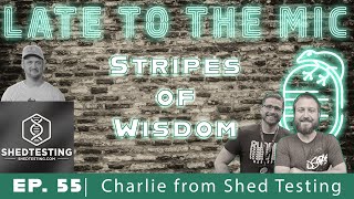 Episode 55: Stripes of Wisdom with Charlie of Shedtesting.com