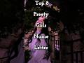 top 8 pretty girls name letter 💌🍁🎀👀#kpop #kpop