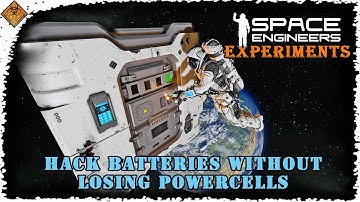 How To Hack Batteries And Keep Your Power Cells | Space Engineers Experiment