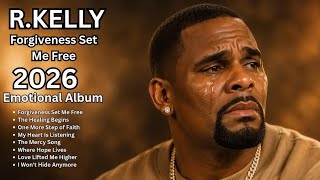 R.KELLY - 2026 FORGIVENESS SET ME FREE POWERFUL EMOTIONAL ALBUM 